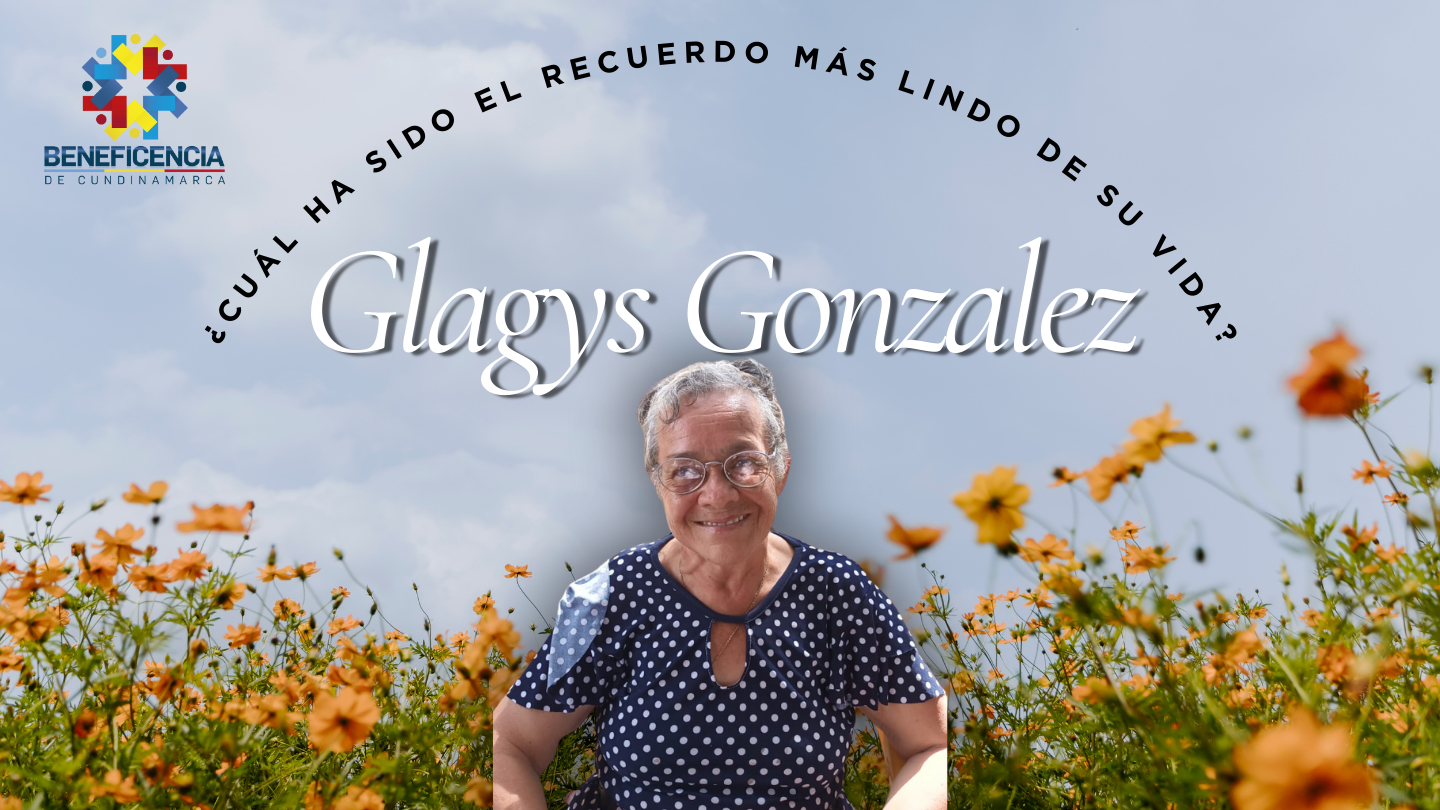 Video testimonios atencion y protección integral beneficencia de cundinamarca - Gladys Gonzalez
